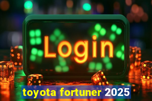 toyota fortuner 2025